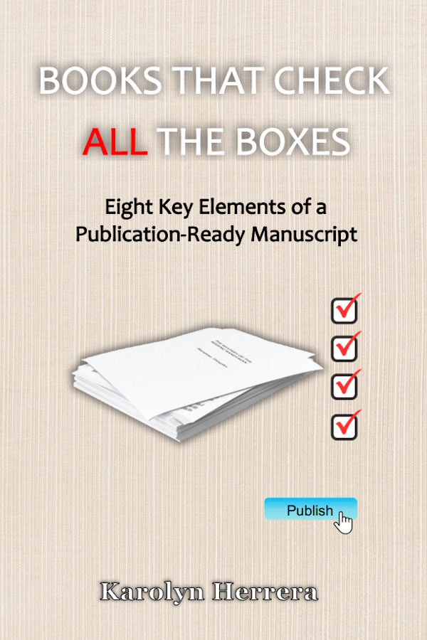 Books That Check All the Boxes: Eight Key Elements of a Publication-Ready Manuscript by Karolyn Herrera