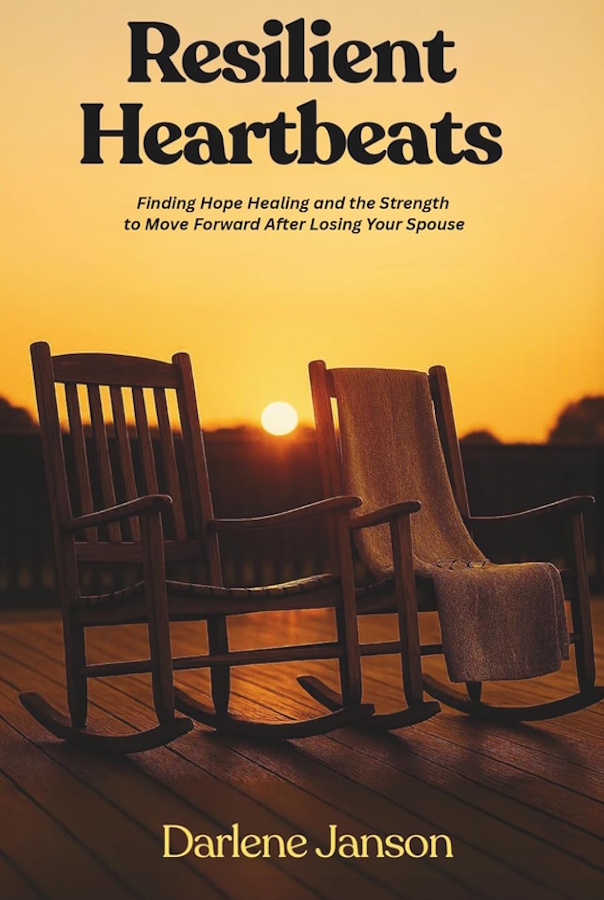 Resilient Heartbeats: Finding Hope Healing and the Strength to Move Forward After Losing Your Spouse by Darlene Janson