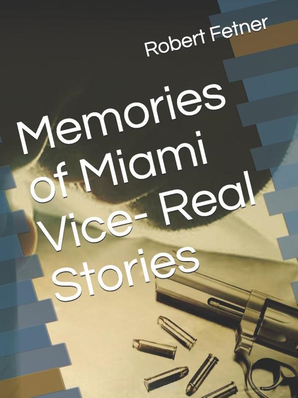 Memories of Miami Vice by Robert H. Fetner