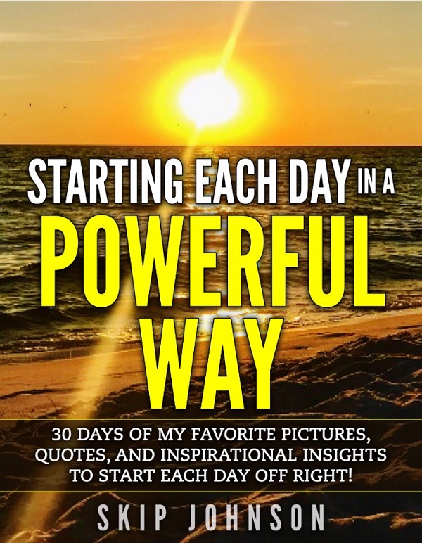 Starting Each Day in a Powerful Way by Skip Johnson