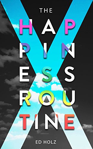 The Happiness Routine by Ed Holz
