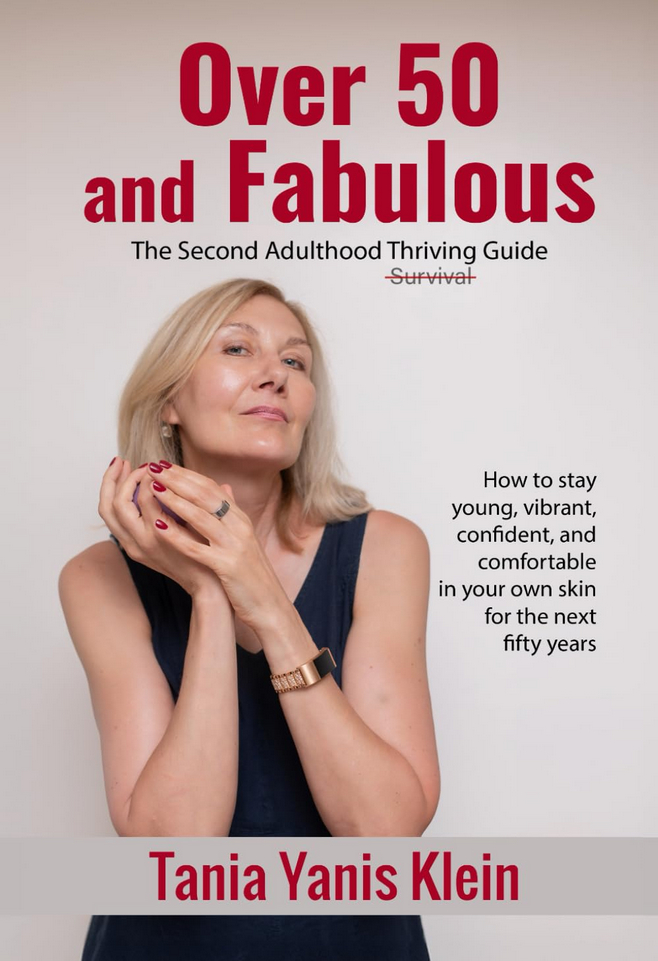 Over 50 and Fabulous: The Second Adulthood Thriving Guide by Tania Yanis Klein