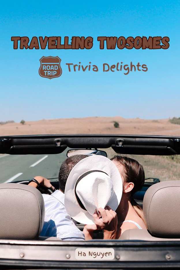 Travelling Twosomes: Road Trip Trivia Delights by Ha Nguyen