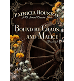 Bound by Chaos and Malice by Patricia Houston