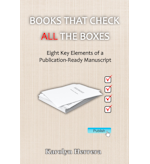 Books That Check All the Boxes: Eight Key Elements of a Publication-Ready Manuscript by Karolyn Herrera