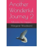 Another Wonderful Journey 2: Miracles Do Happen by Margaret Woodward
