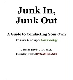 Junk In, Junk Out: A Guide to Conducting Your Own Focus Groups Correctly by Jessica Brylo