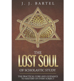 The Lost Soul of Scholastic Study by J.J. Bartel