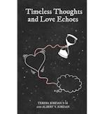 Timeless Thoughts and Love Echoes by Teresa Jordan S-M and Albert V. Jordan