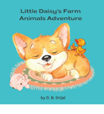 Little Daisy's Farm Animals Adventure by D.B. Drijal