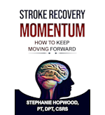 Stroke Recovery Momentum: How to Keep Moving Forward by Stephanie Hopwood