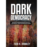 Dark Democracy: An In-depth Investigation into the July 13, 2024 Donald J. Trump Assassination Attempt by Todd R. Bromley