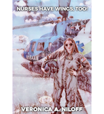 Nurses Have Wings, Too! by Veronica A. Niloff